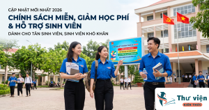 Cập Nhật Chi Tiết Chính Sách Miễn, Giảm Học Phí Và Hỗ Trợ Sinh Viên Mới Nhất